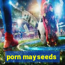 porn mayseeds